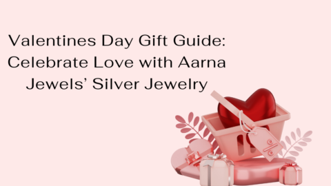 Valentines Day Gift Guide: Celebrate Love with Aarna Jewels’ Silver Jewelry